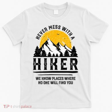 Funny Hiker Gift Hiking Lover Outdoor Quote T-Shirt