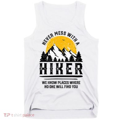 Funny Hiker Gift Hiking Lover Outdoor Quote Tank Top