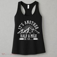 Funny Hiking Gift It's Another Half Mile Or So Funny Hiker Gift Women's Tank Top thumb 3