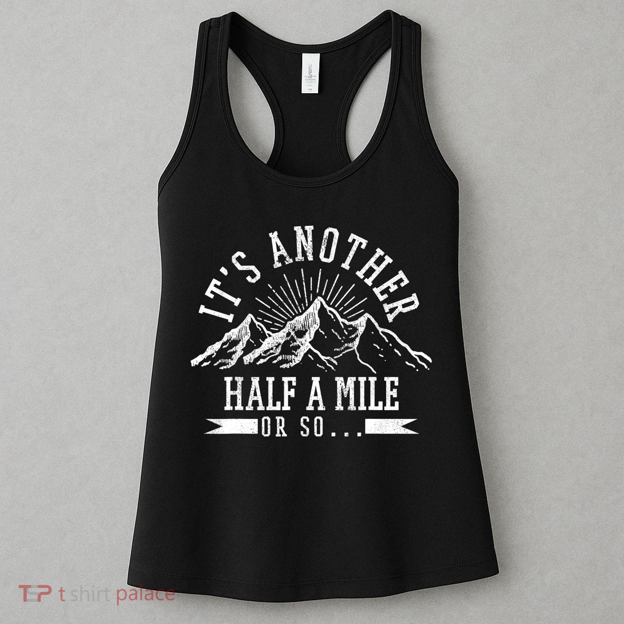 Funny Hiking Gift It's Another Half Mile Or So Funny Hiker Gift Women's Tank Top
