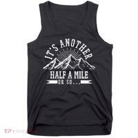 Funny Hiking Gift It's Another Half Mile Or So Funny Hiker Gift Tank Top thumb 0