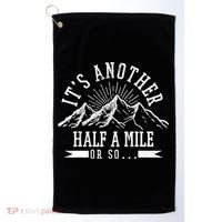 Funny Hiking Gift It's Another Half Mile Or So Funny Hiker Gift Golf Towel thumb 0