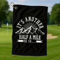 Funny Hiking Gift It's Another Half Mile Or So Funny Hiker Gift Golf Towel thumb 1