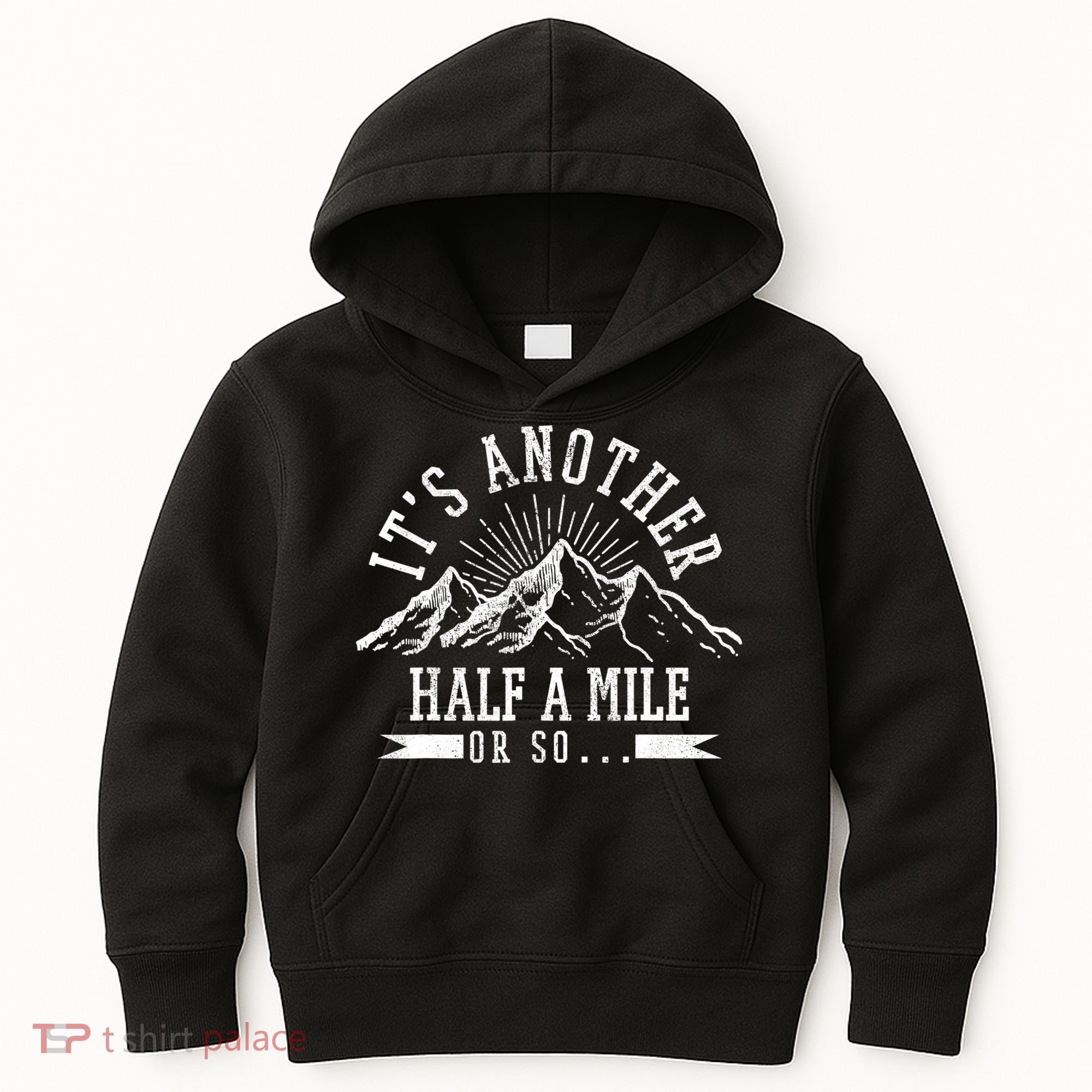 Funny Hiking Gift It's Another Half Mile Or So Funny Hiker Gift Kids Hoodie