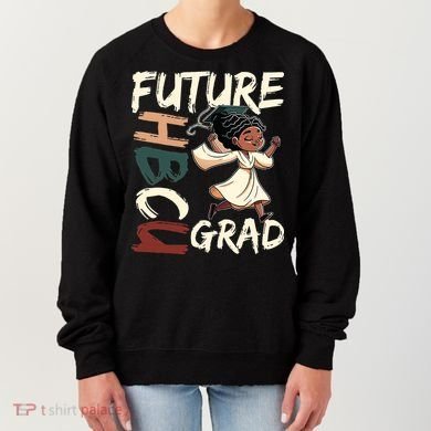Future HBCU Grad History Black College  Women's Sweatshirt