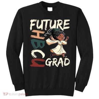 Future HBCU Grad History Black College  Sweatshirt