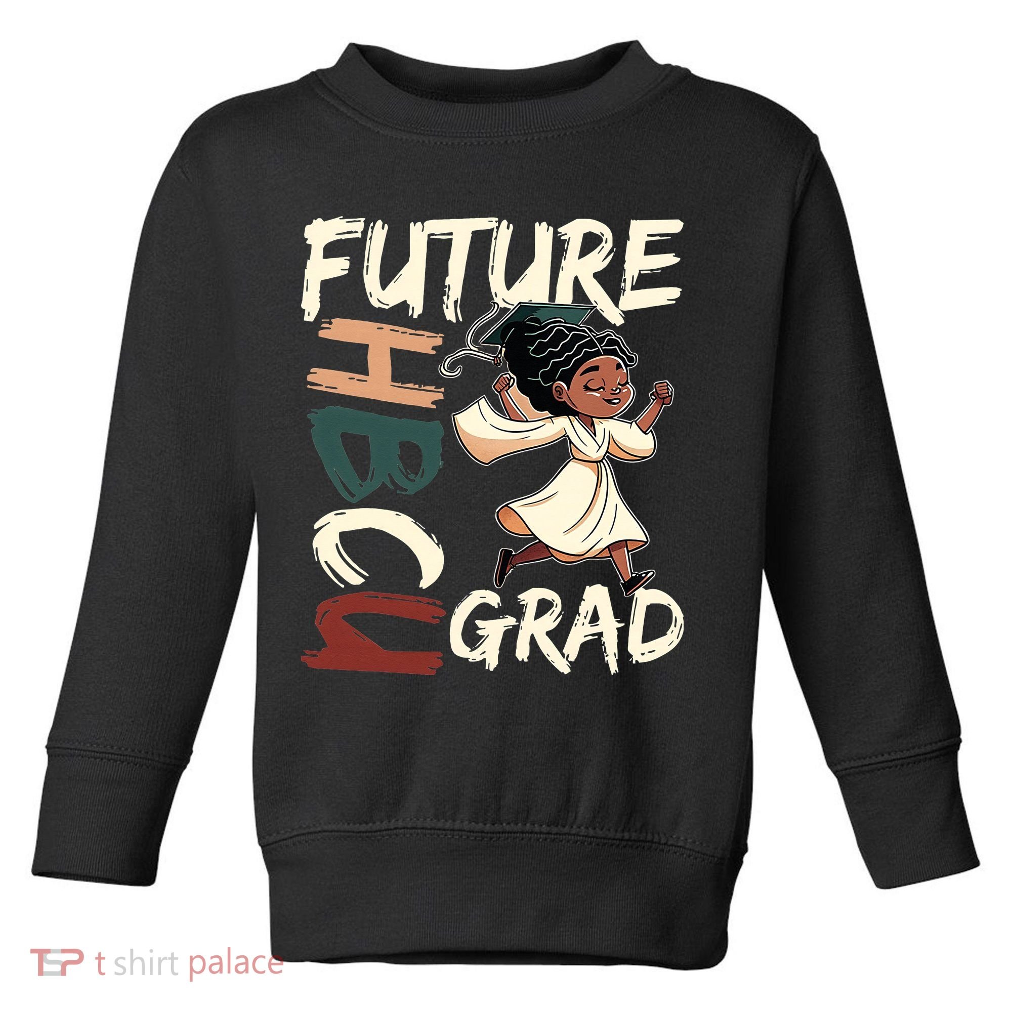 Future HBCU Grad History Black College  Toddler Sweatshirt