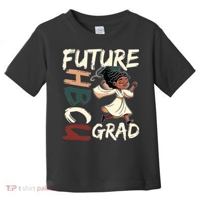 Future HBCU Grad History Black College  Toddler T-Shirt