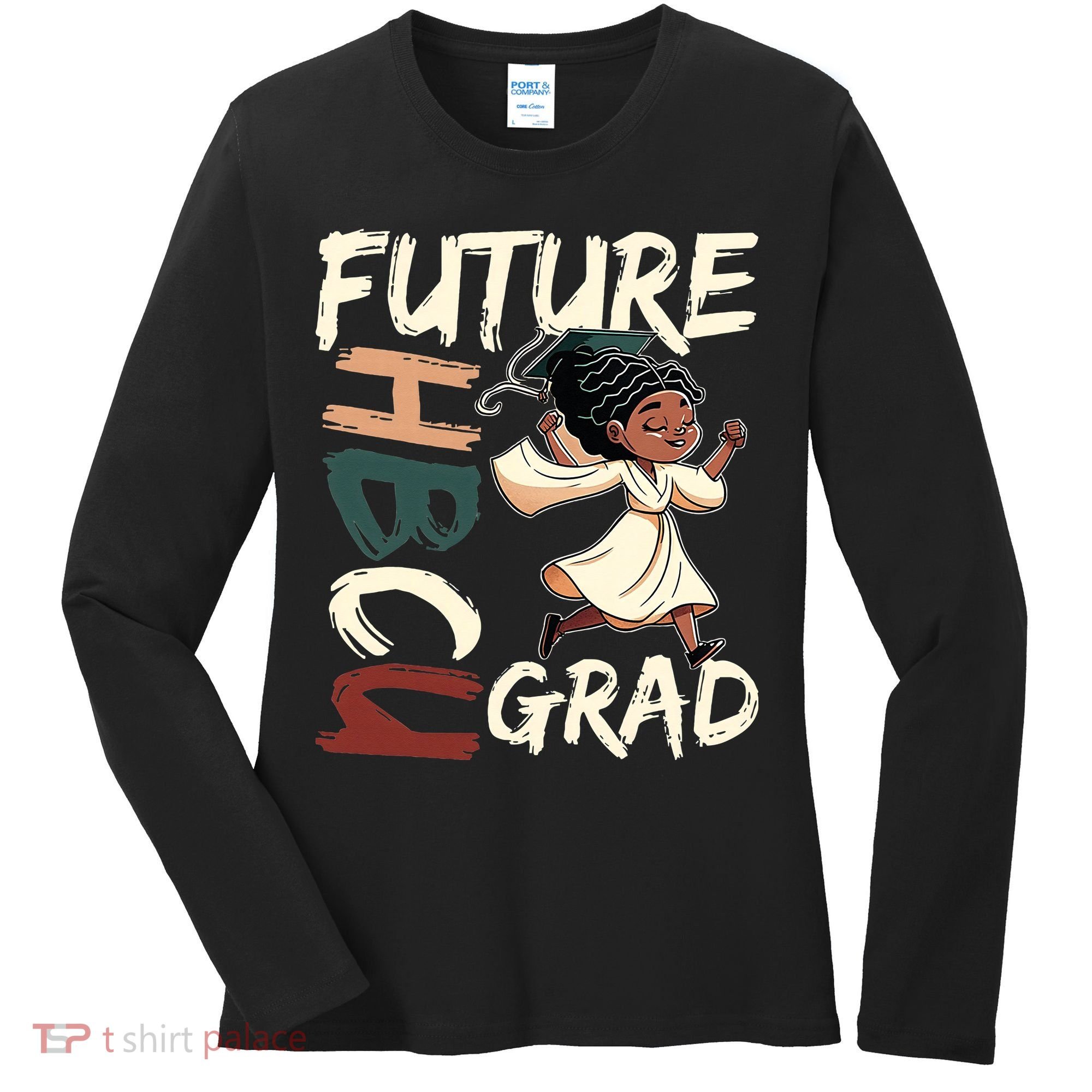 Future HBCU Grad History Black College  Women's Long Sleeve Shirt