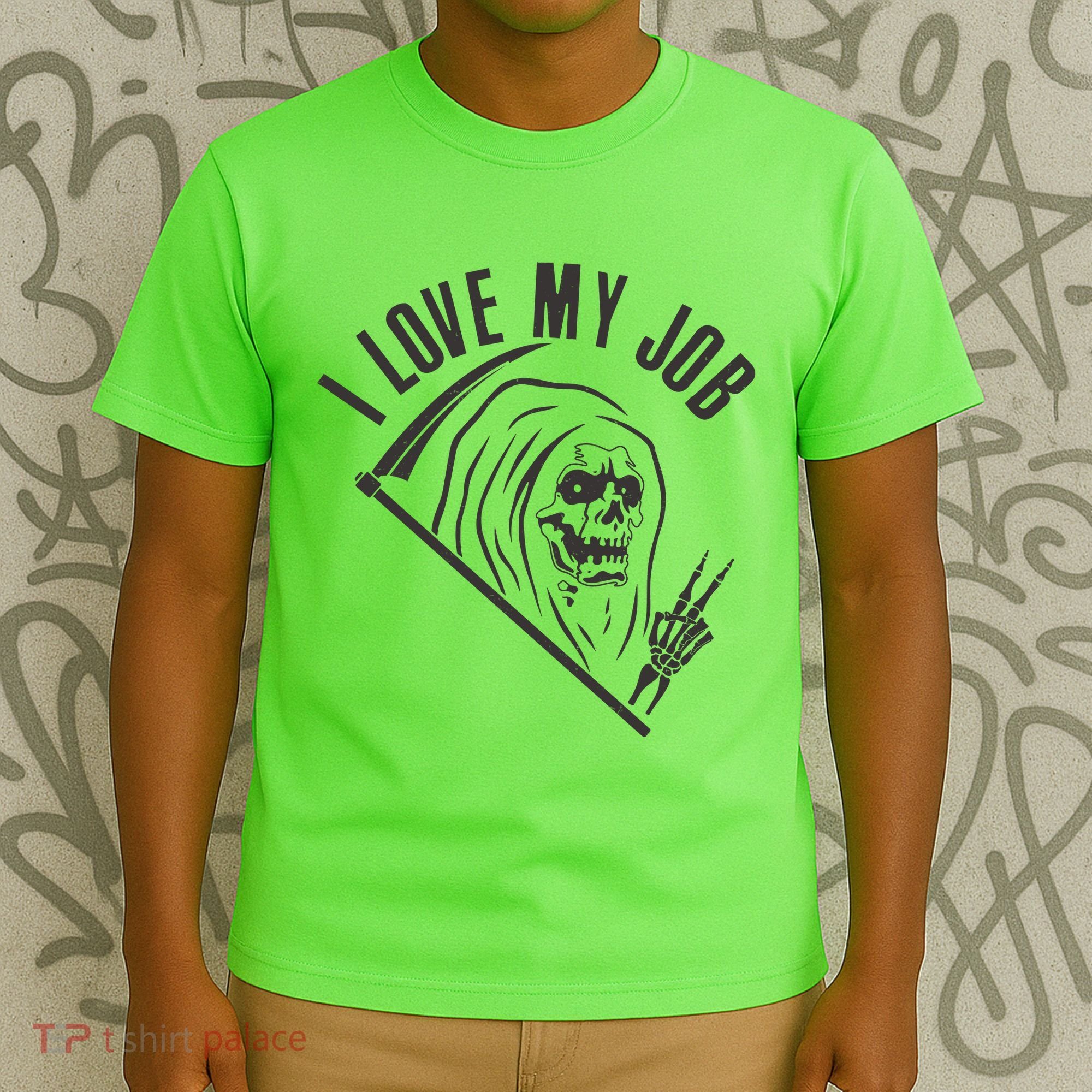 Funny Halloween Grim Reaper I Love My Job T-Shirt