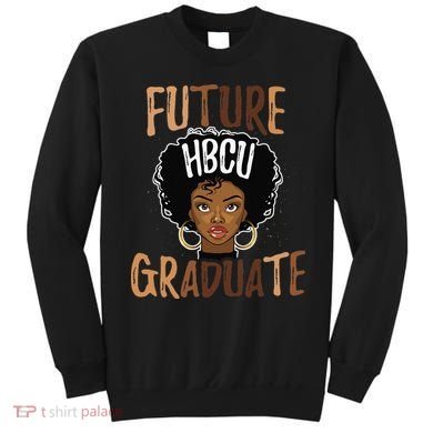 Future HBCU Grad History Black College  Melanin Sweatshirt