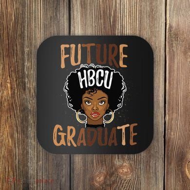Future HBCU Grad History Black College  Melanin Coaster