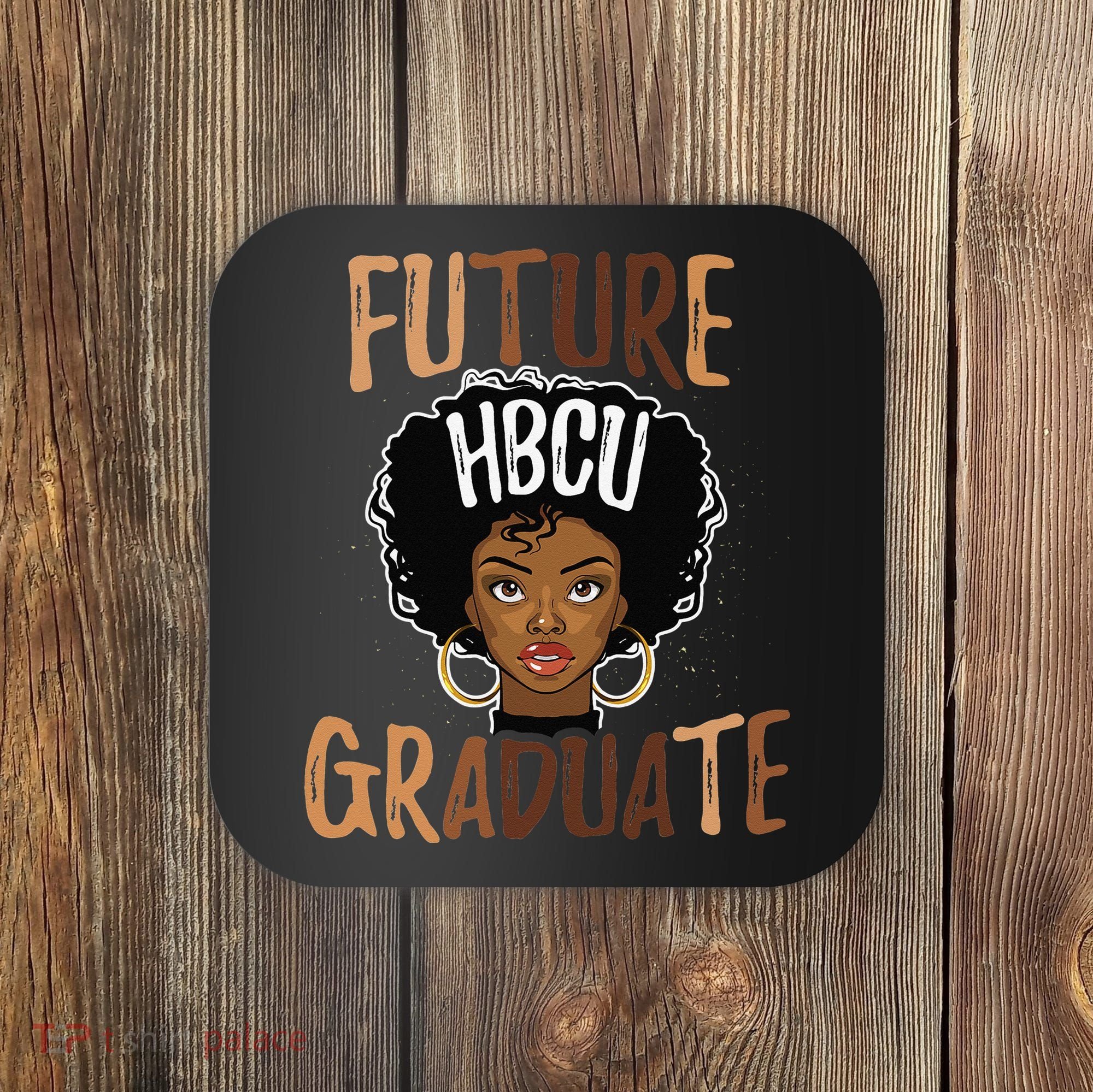 Future HBCU Grad History Black College  Melanin Coaster