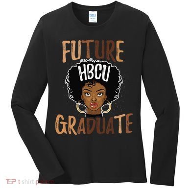 Future HBCU Grad History Black College  Melanin Women's Long Sleeve Shirt