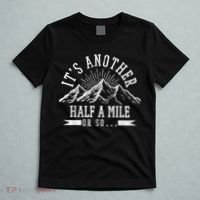 Funny Hiking Gift ItS Another Half Mile Or So Funny Hiker Gift T-Shirt thumb 5