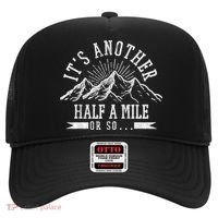 Funny Hiking Gift ItS Another Half Mile Or So Funny Hiker Gift Hat thumb 0