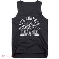 Funny Hiking Gift ItS Another Half Mile Or So Funny Hiker Gift Tank Top thumb 0