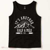 Funny Hiking Gift ItS Another Half Mile Or So Funny Hiker Gift Tank Top thumb 2