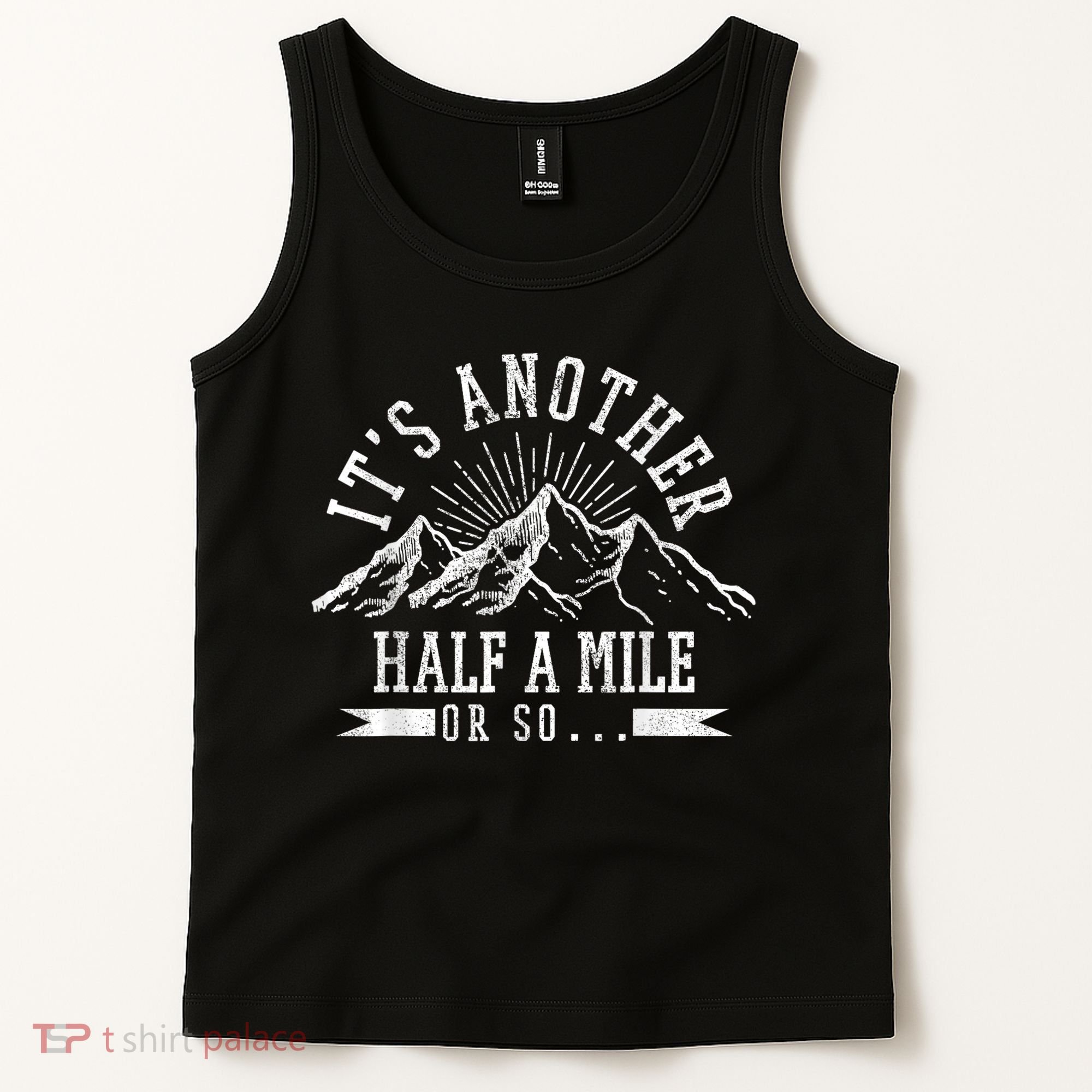 Funny Hiking Gift ItS Another Half Mile Or So Funny Hiker Gift Tank Top