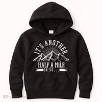 Funny Hiking Gift ItS Another Half Mile Or So Funny Hiker Gift Kids Hoodie thumb 0