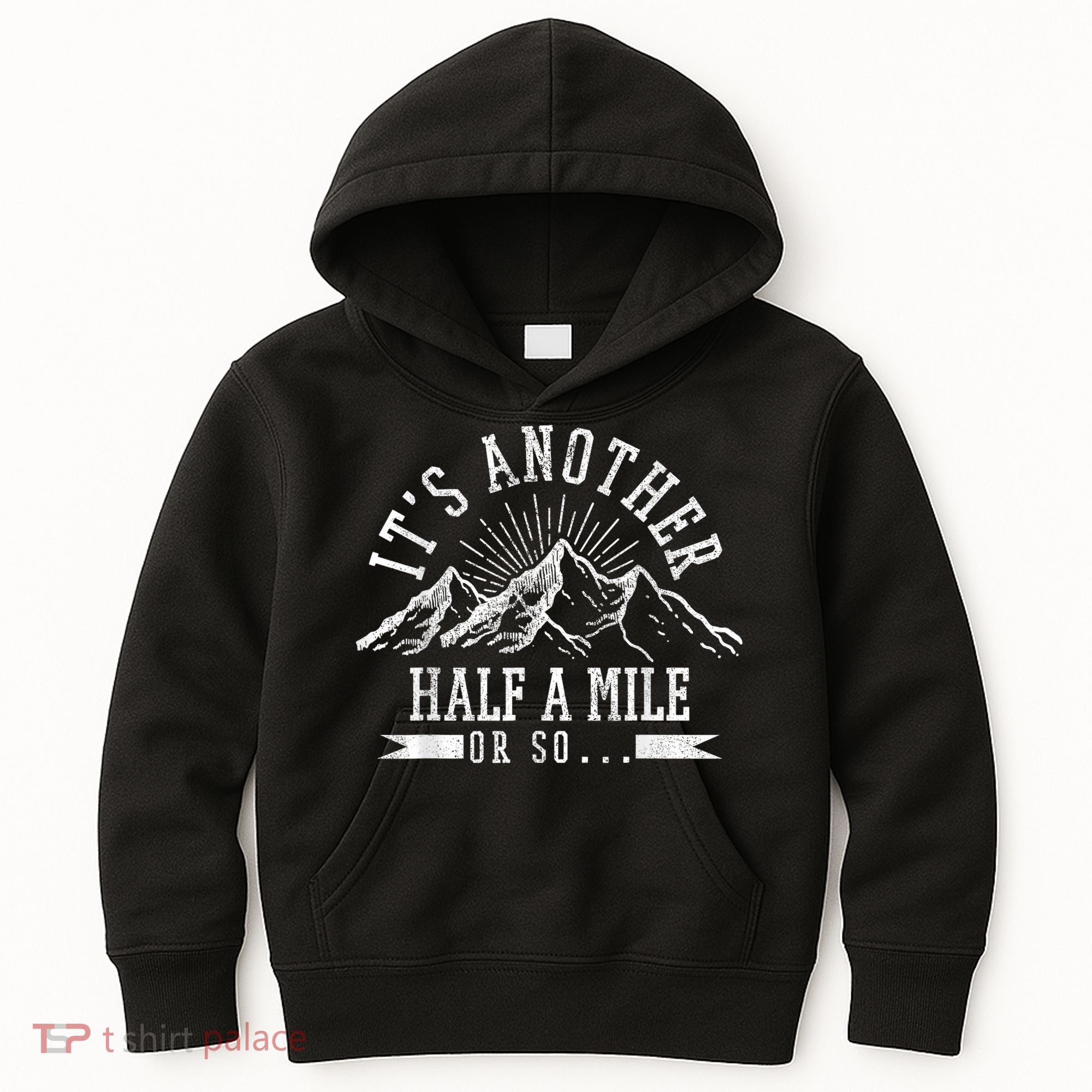 Funny Hiking Gift ItS Another Half Mile Or So Funny Hiker Gift Kids Hoodie