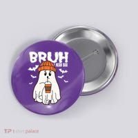 Funny Halloween Ghost Bruh I Mean Boo Button thumb 0