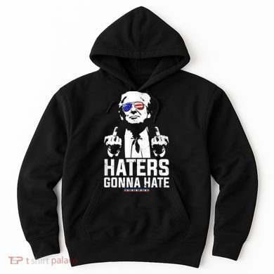 Funny Haters Gonna Hate President Donald Trump Middle Finger Hoodie