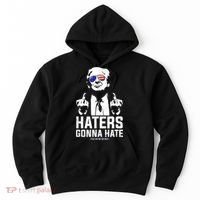Funny Haters Gonna Hate President Donald Trump Middle Finger Hoodie thumb 0