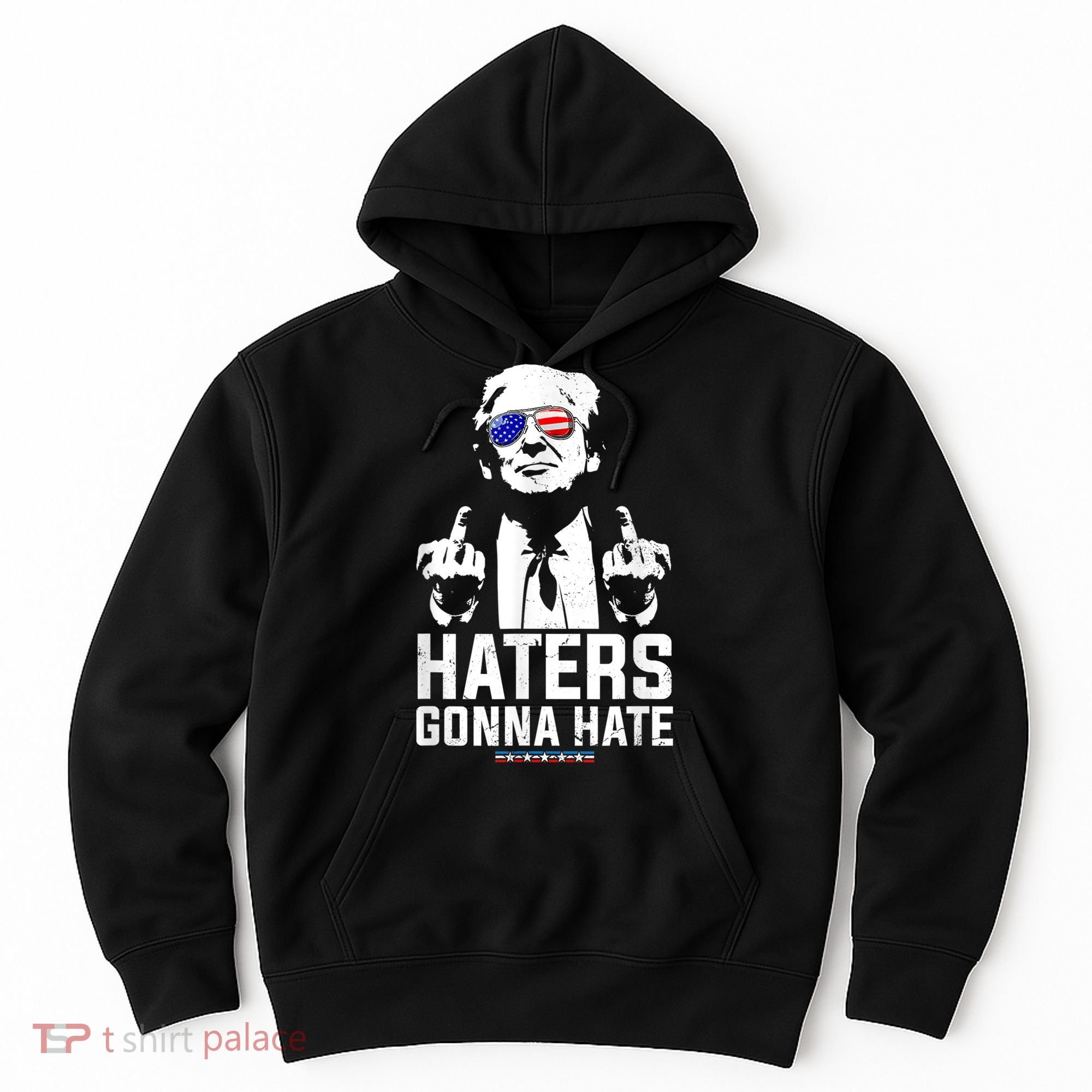 Funny Haters Gonna Hate President Donald Trump Middle Finger Hoodie