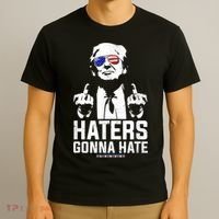 Funny Haters Gonna Hate President Donald Trump Middle Finger T-Shirt thumb 3