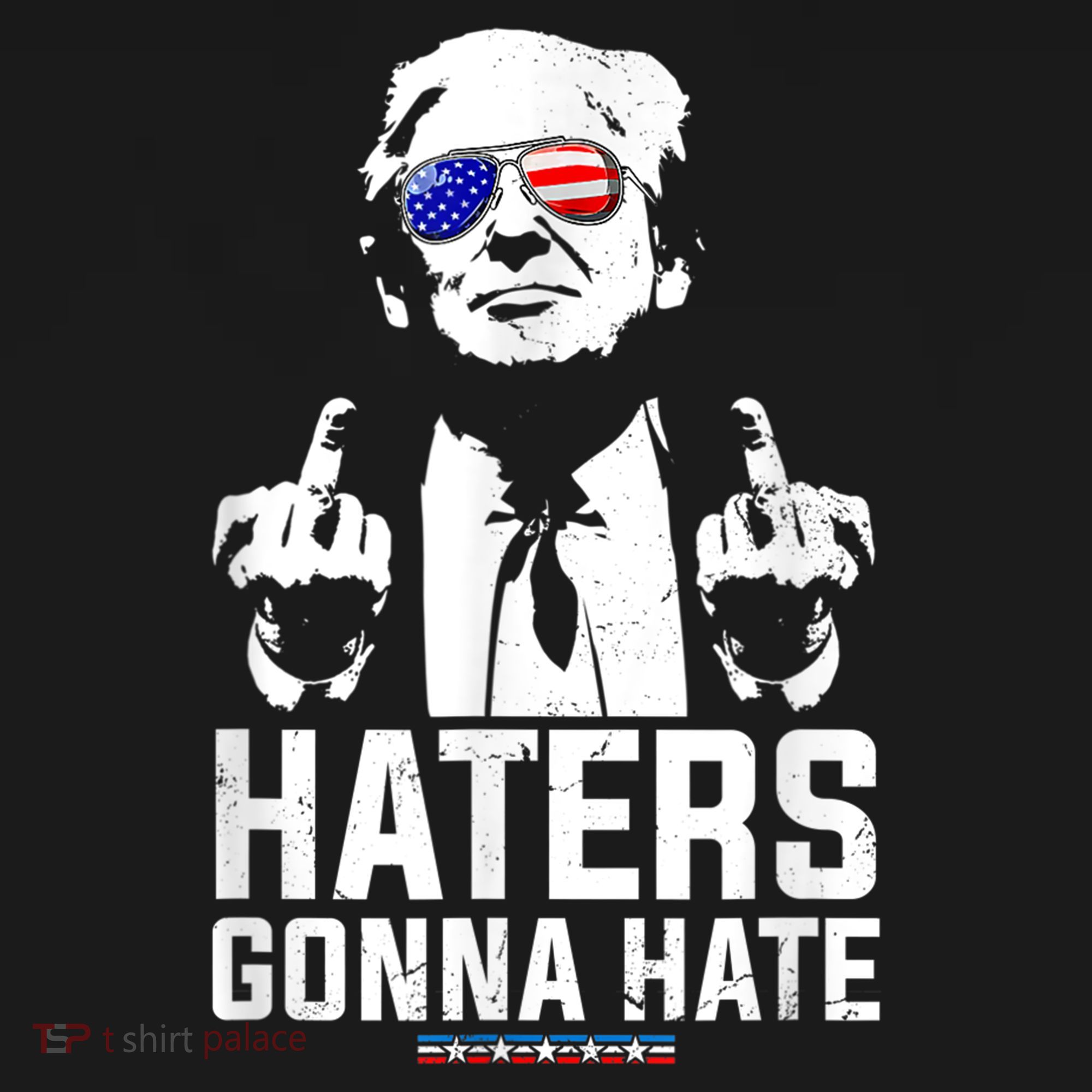 Funny Haters Gonna Hate President Donald Trump Middle Finger T-Shirt