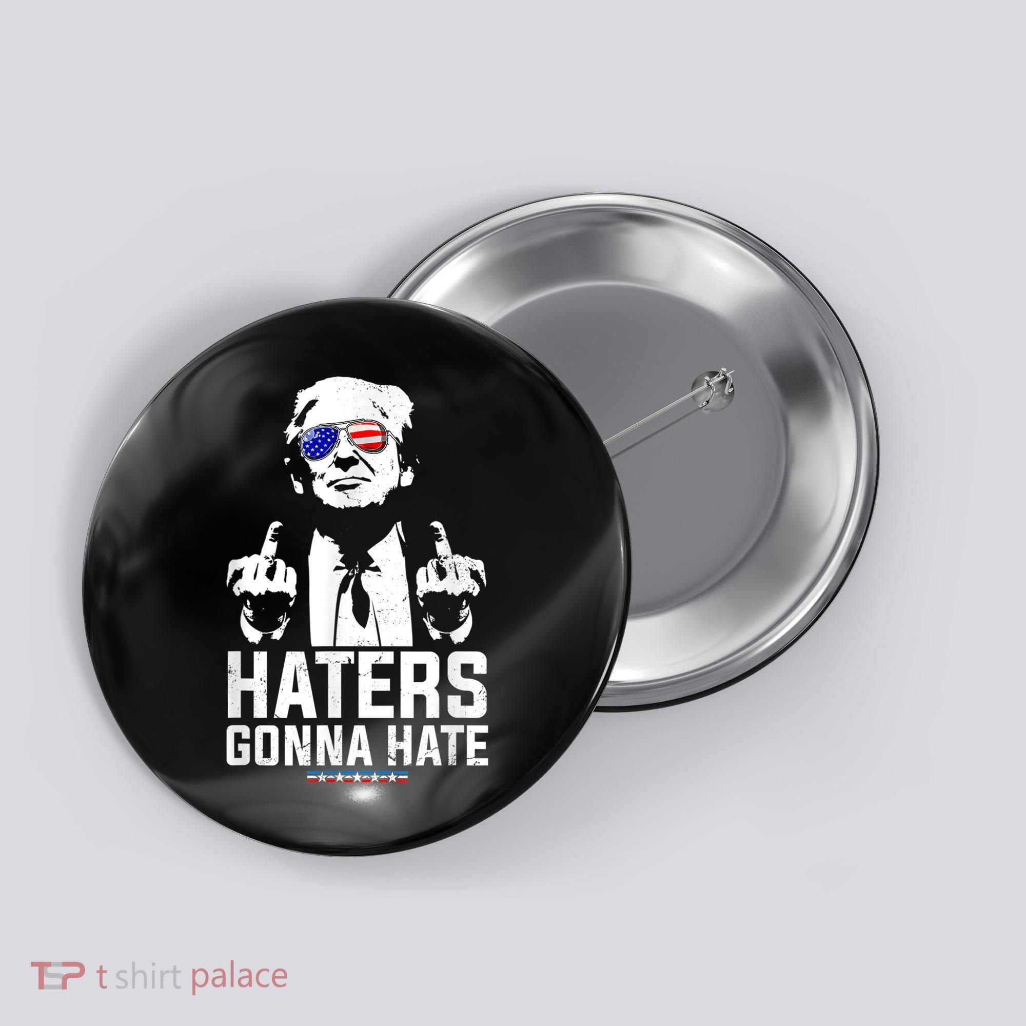 Funny Haters Gonna Hate President Donald Trump Middle Finger Button