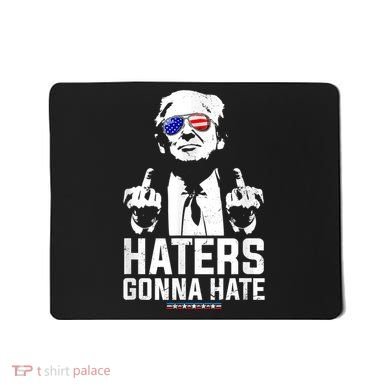 Funny Haters Gonna Hate President Donald Trump Middle Finger Mousepad
