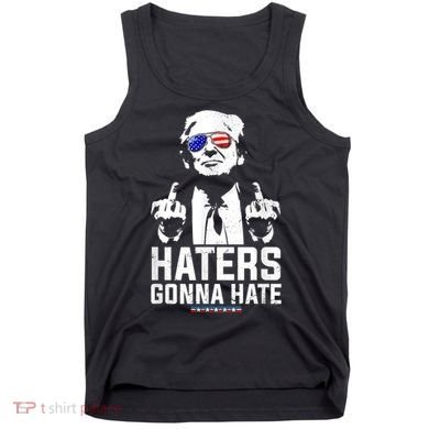 Funny Haters Gonna Hate President Donald Trump Middle Finger Tank Top