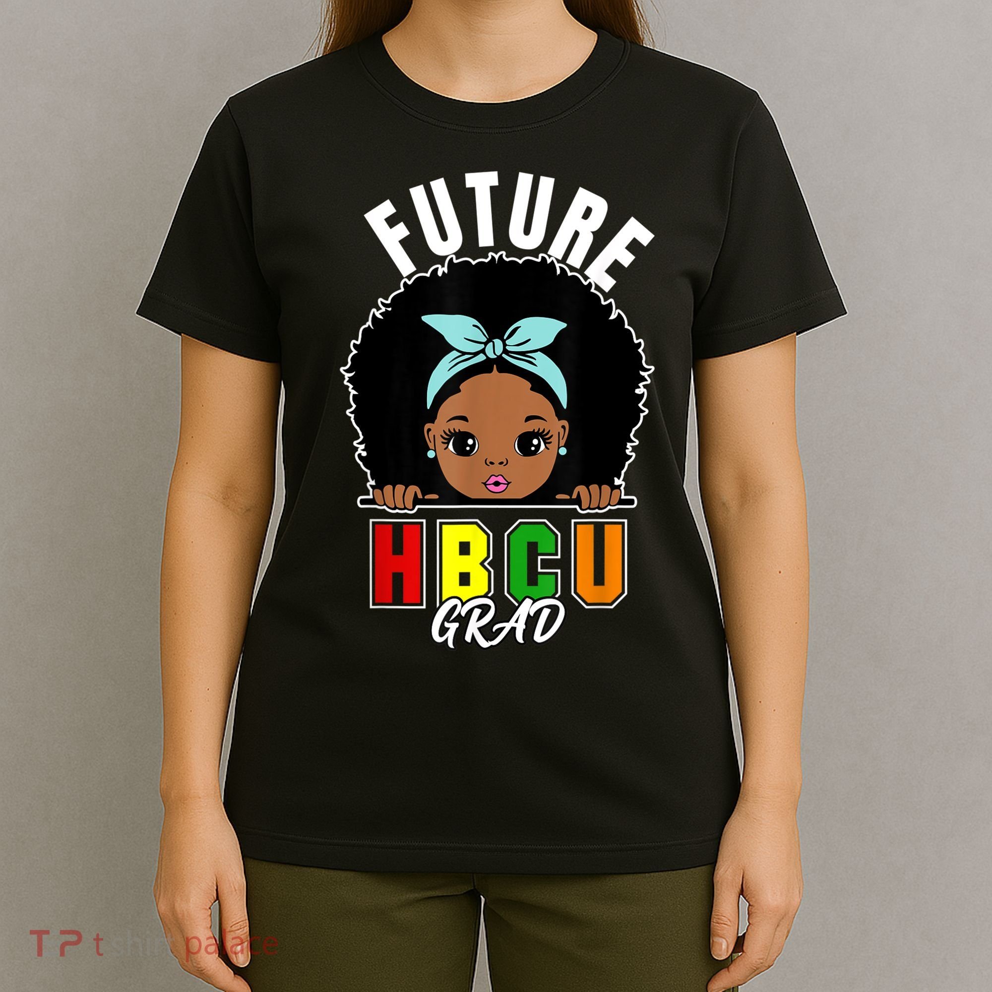 Future HBCU Grad Girl Graduation Historically Black College T-Shirt
