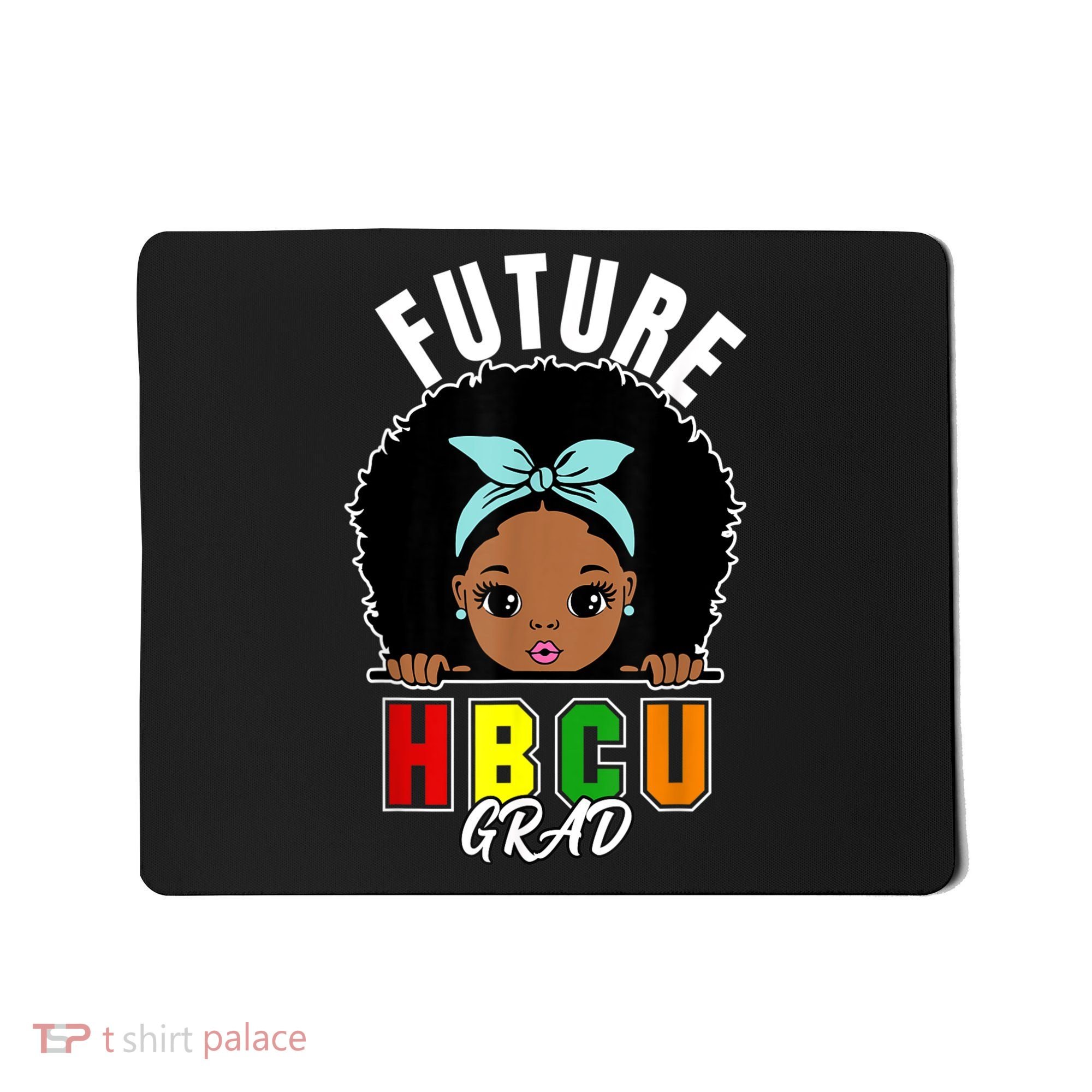 Future HBCU Grad Girl Graduation Historically Black College Mousepad