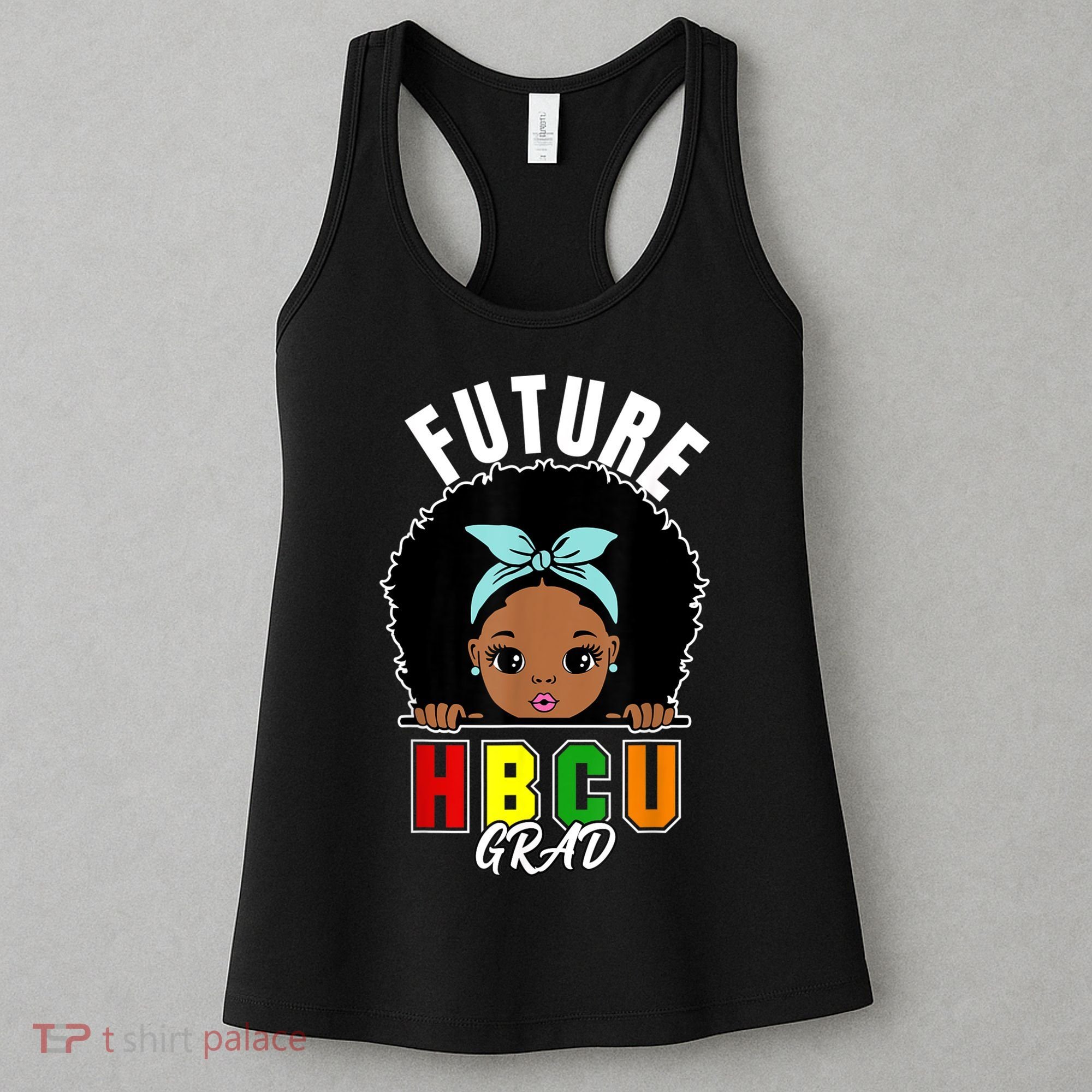 Future HBCU Grad Girl Graduation Historically Black College Women's Tank Top