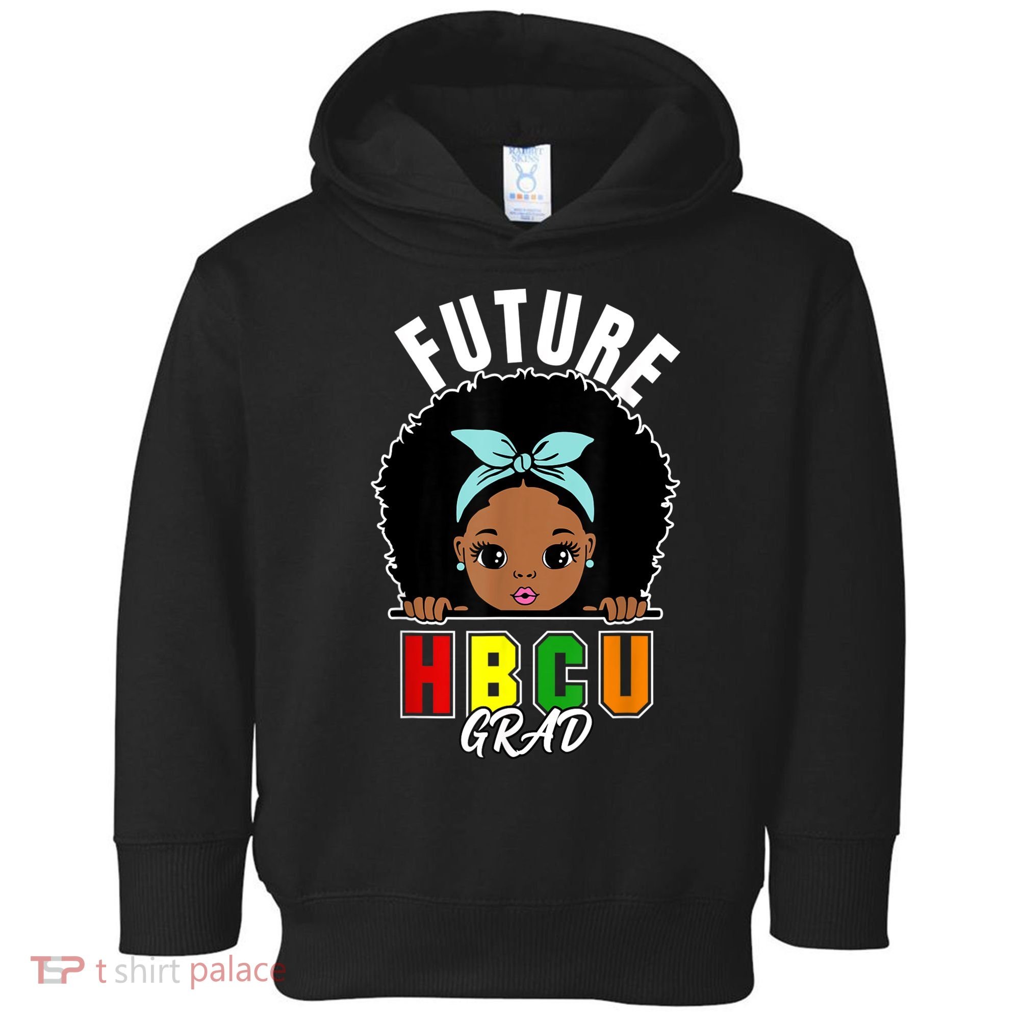 Future HBCU Grad Girl Graduation Historically Black College Toddler Hoodie