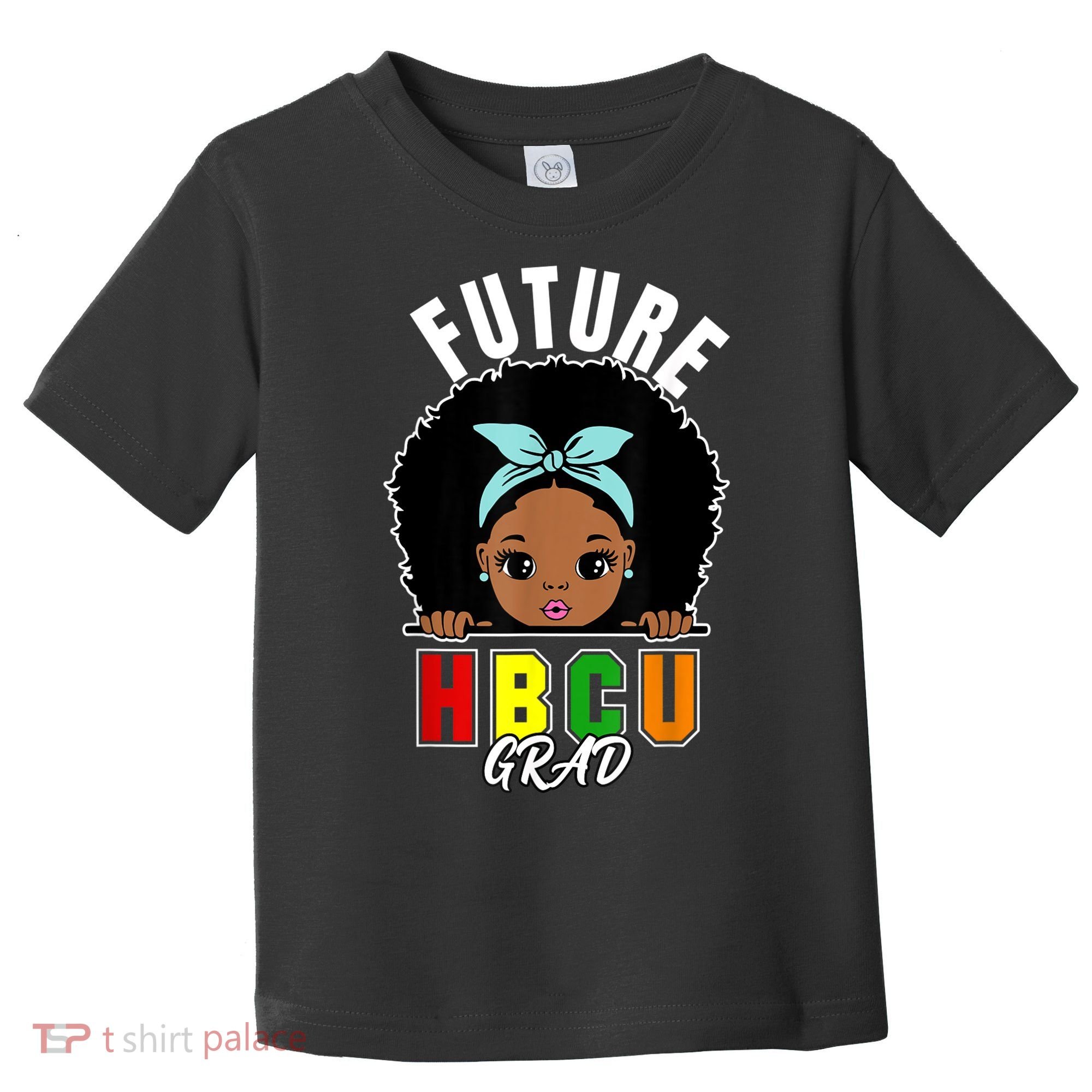 Future HBCU Grad Girl Graduation Historically Black College Toddler T-Shirt