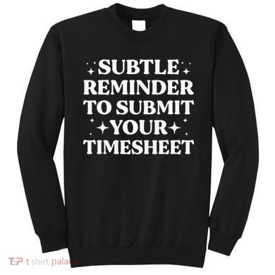 Funny Hr Gift Subtle Reminder To Submit Your Timesheet Sweatshirt
