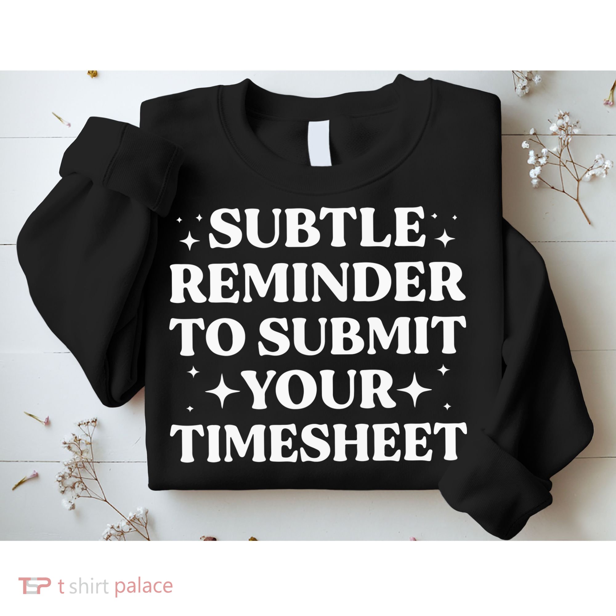 Funny Hr Gift Subtle Reminder To Submit Your Timesheet Sweatshirt