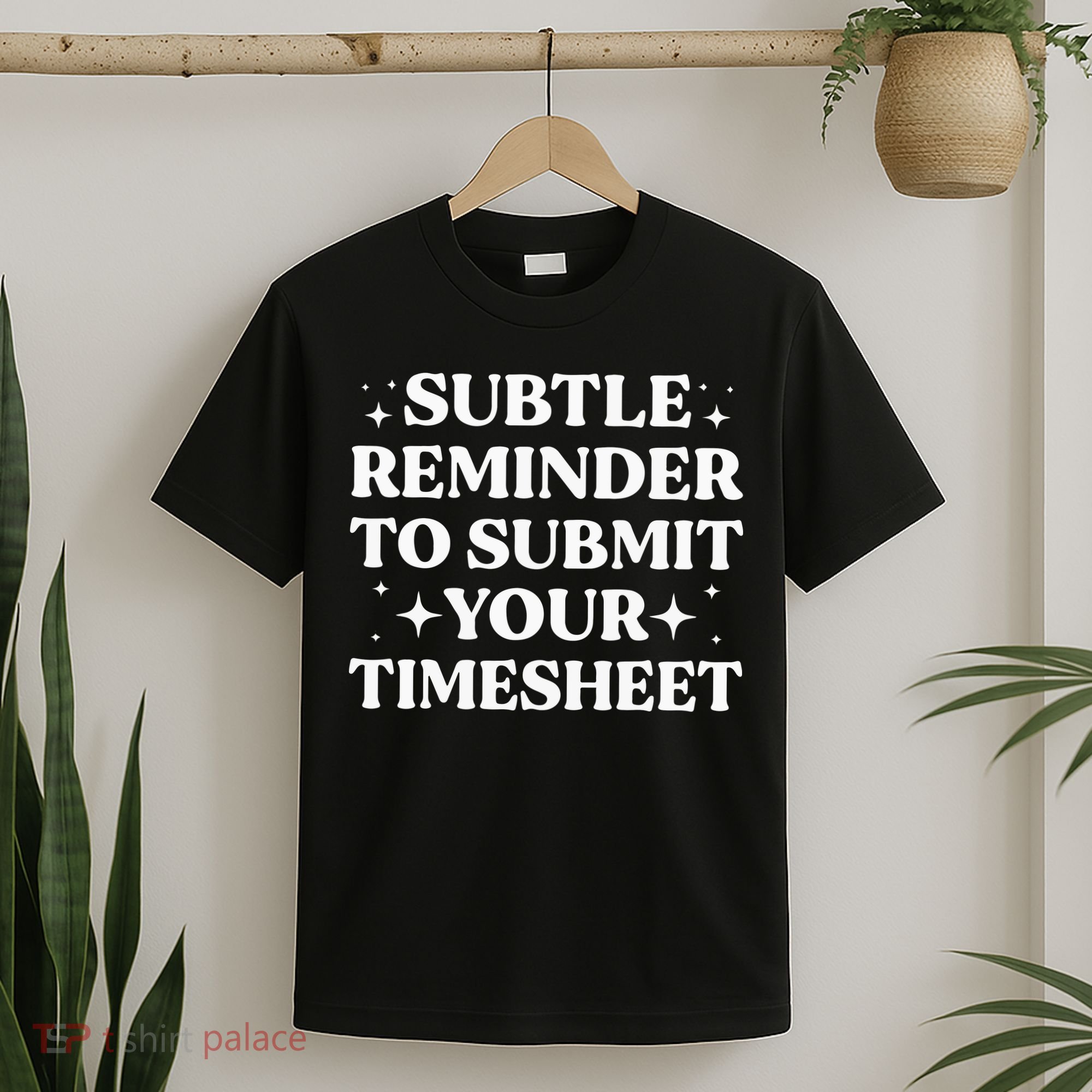 Funny Hr Gift Subtle Reminder To Submit Your Timesheet T-Shirt