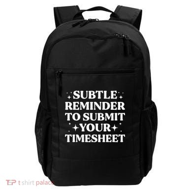 Funny Hr Gift Subtle Reminder To Submit Your Timesheet Backpack