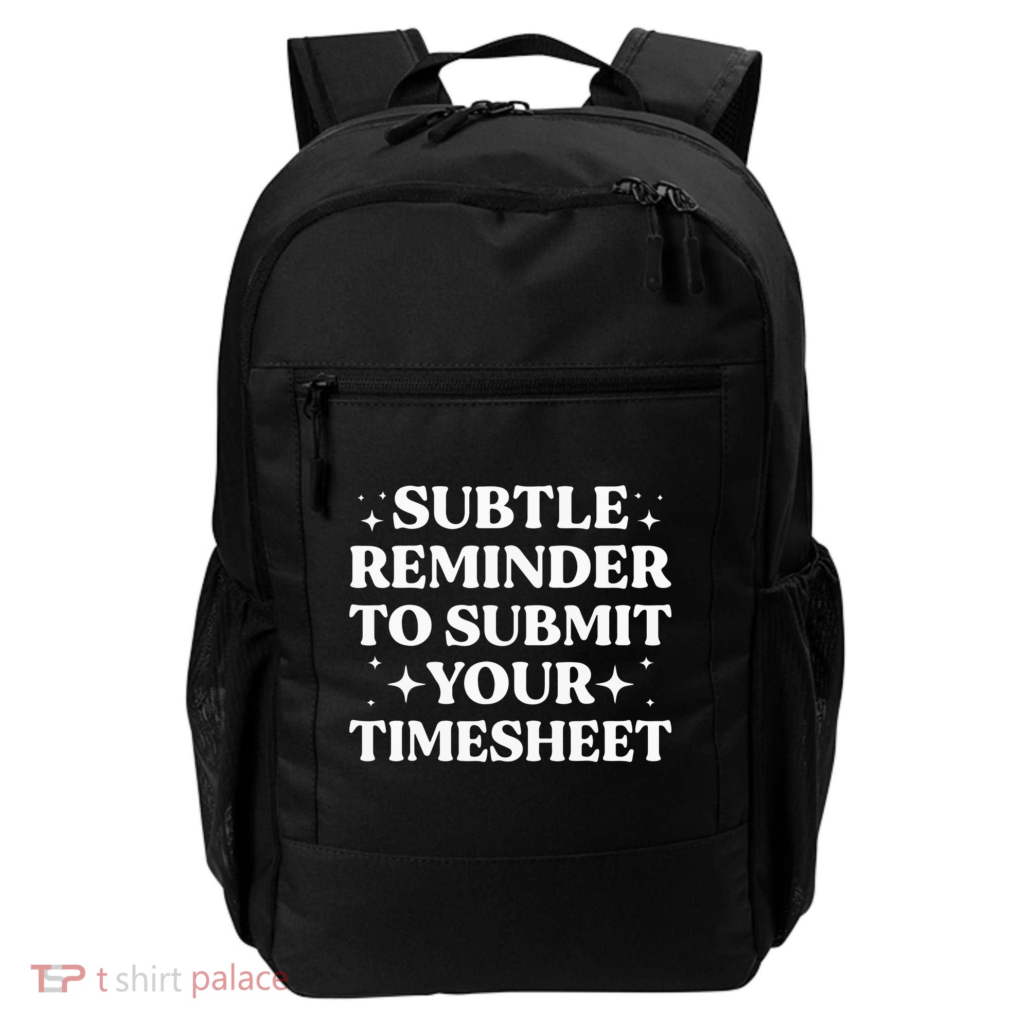 Funny Hr Gift Subtle Reminder To Submit Your Timesheet Backpack