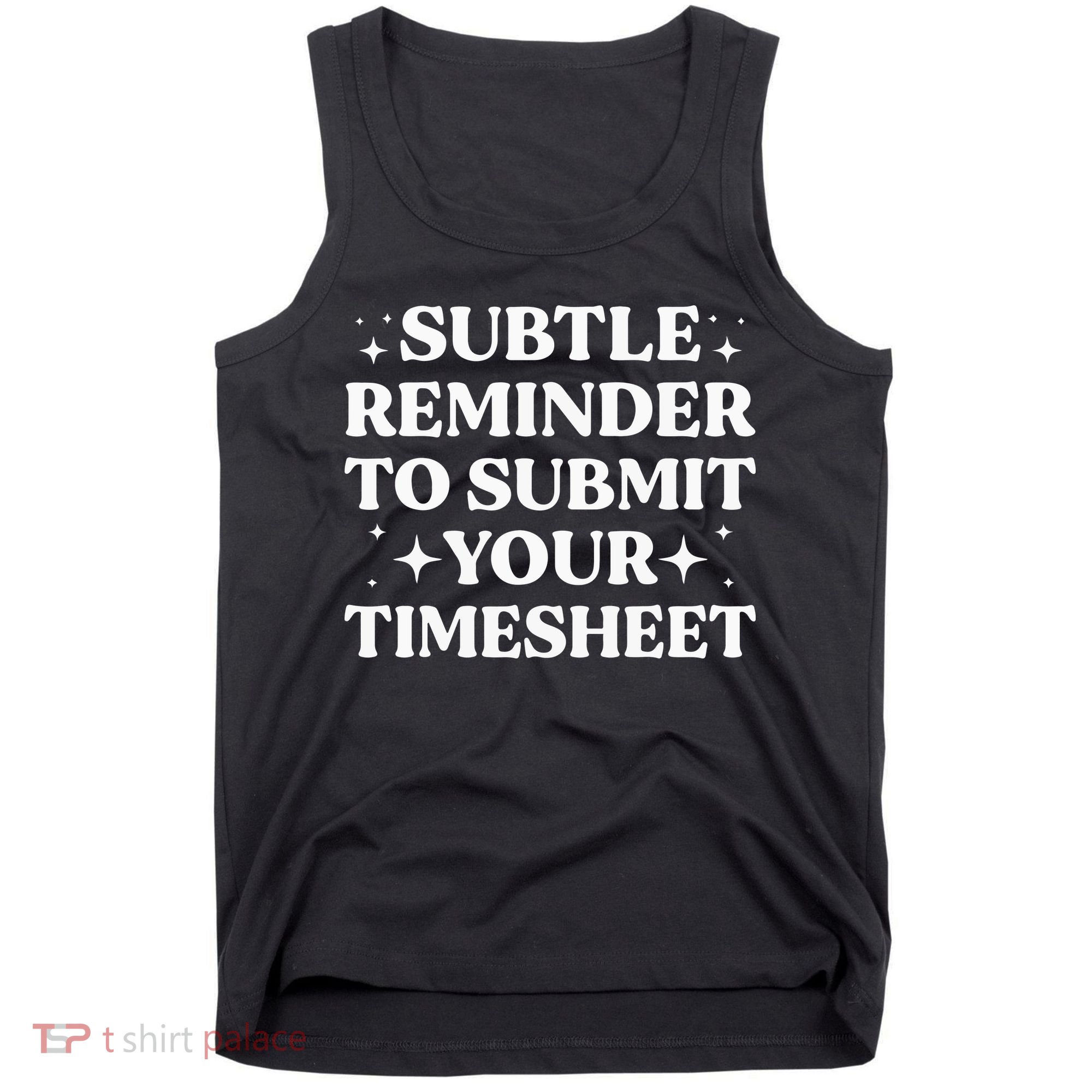 Funny Hr Gift Subtle Reminder To Submit Your Timesheet Tank Top
