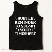 Funny Hr Gift Subtle Reminder To Submit Your Timesheet Tank Top thumb 2