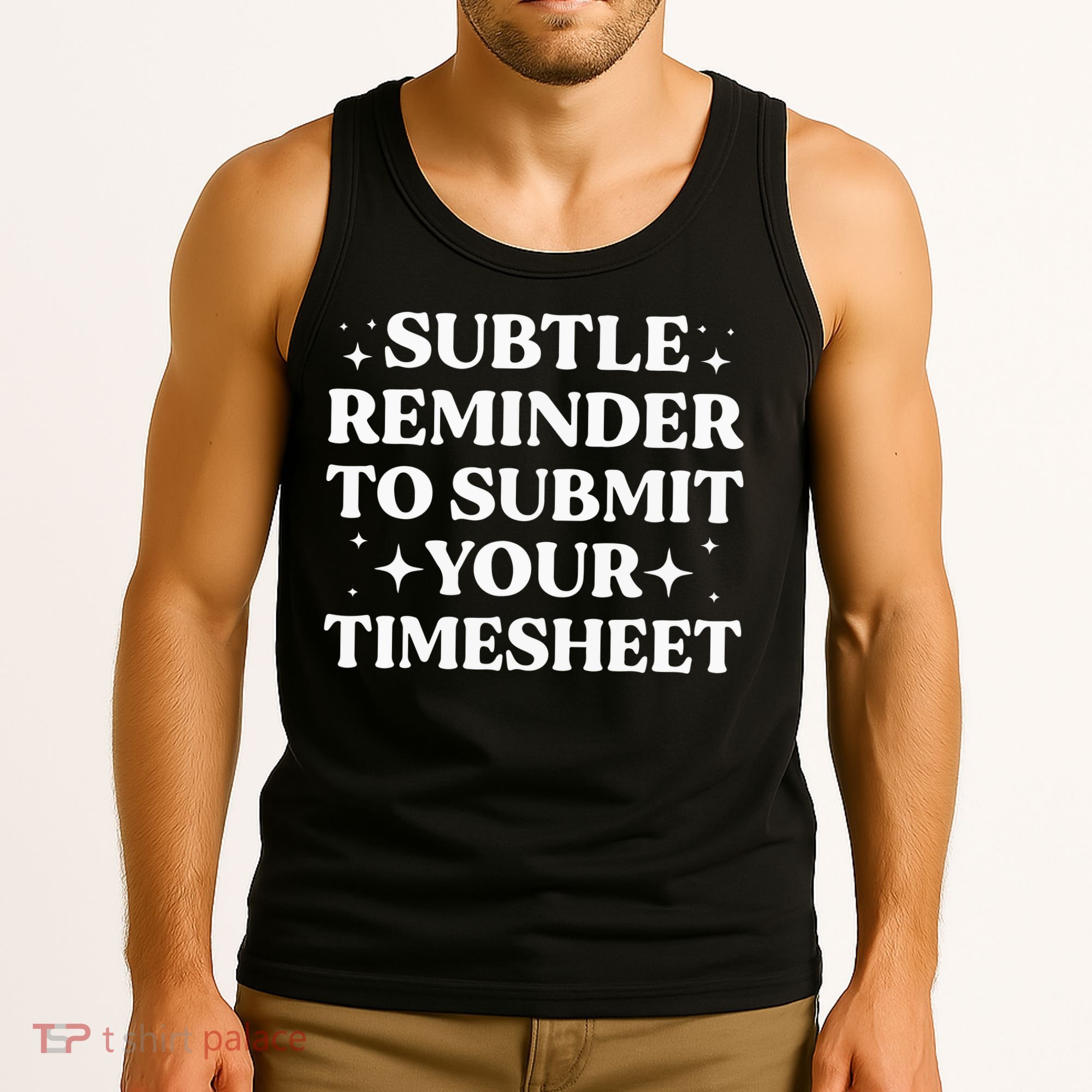 Funny Hr Gift Subtle Reminder To Submit Your Timesheet Tank Top