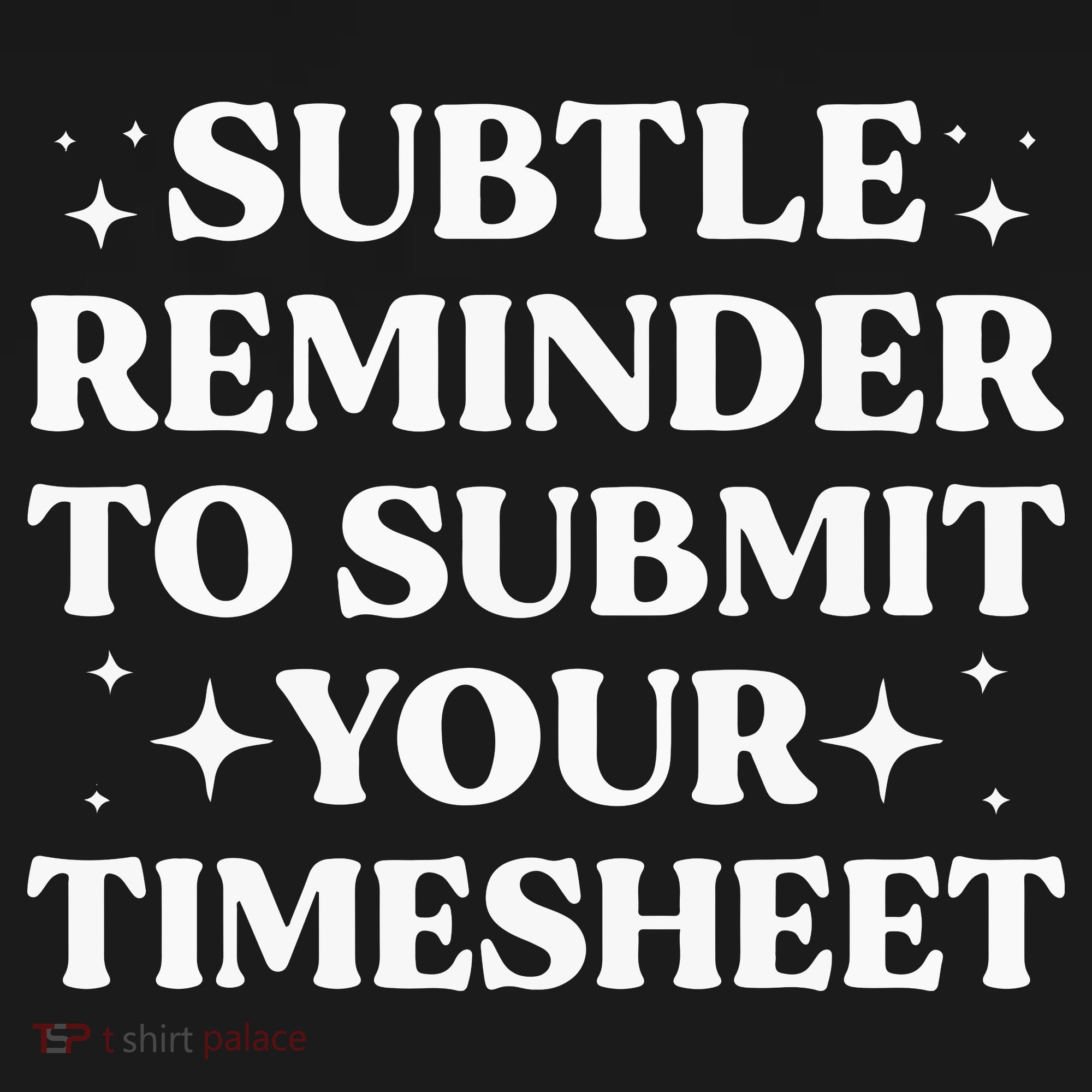 Funny Hr Gift Subtle Reminder To Submit Your Timesheet Tank Top