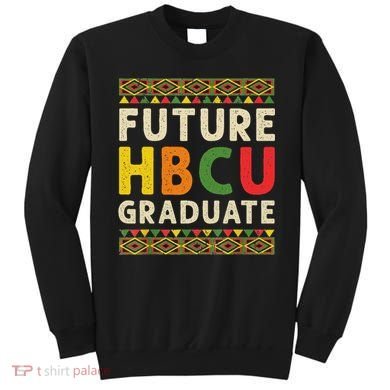Future Hbcu Graduate Black College Graduation Student Grad Sweatshirt