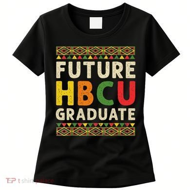 Future Hbcu Graduate Black College Graduation Student Grad Women's T-Shirt